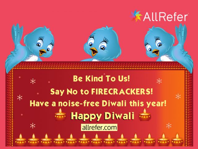 Happy Diwali - Be kind to us. Say no to FIRECRACKERS. Have a noise-free Diwali this year. Picture